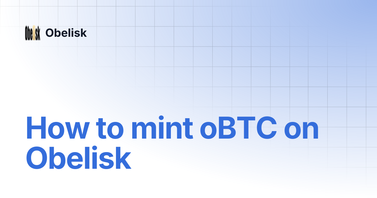 How to mint oBTC on Obelisk | Obelisk